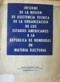 Informe de la misión de asistencia técnica de la organización de los Estados Américanos a la República de Honduras e materia electoral