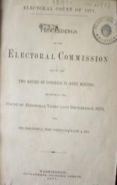 Proceedings of the electoral comission and of the two houses of Congress in joint meeting relative to the count of electoral votes cast december 6, 1876, for the presidential term commencing march 4, 1877