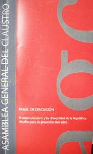 Panel de discusión : el sistema terciario y la Universidad de la República : desafíos para los próximos diez años