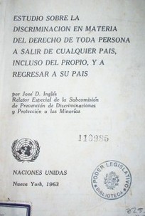 Estudio sobre la discriminación en materia del derecho de toda persona a salir de cualquier pais, incluso del propio, y a ingresar a su pais