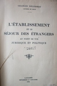 L'établissement et le séjour des étrangers au point de vue juridique et politique