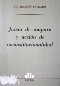 Juicio de amparo y acción de inconstitucionalidad