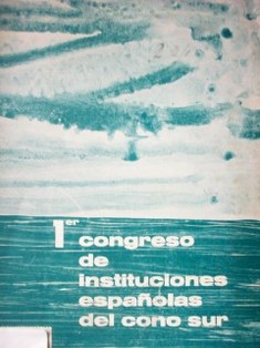 Congreso de instituciones españolas del cono Sur (1º : 1976 marzo 10-14 : Punta del Este)