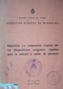Requisitos y/o documentos exigidos por las disposiciones uruguayas vigentes para la entrada y salida de personas
