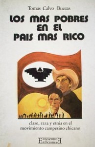 Los más pobres en el país más rico, clase, raza y etnia en el movimiento campesino chicano