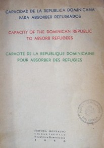 Capacidad de la República Dominicana para absorber refugiados = Capacity of the Dominican Republic to absorb refugees = Capacite de la Republique Dominicaine pour absorber des refugies