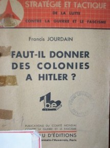 Faut -il donner des colonies a Hitler?