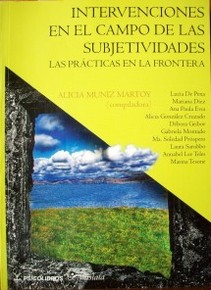 Intervenciones en el campo de las subjetividades : las prácticas en la frontera