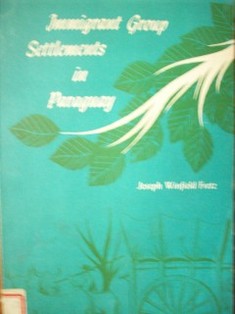 Immigrant group settlements in Paraguay : a study in the Sociology of Colonization