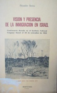 Visión y presencia de la inmigración en Israel : sus causas, sus problemas, sus realizaciones