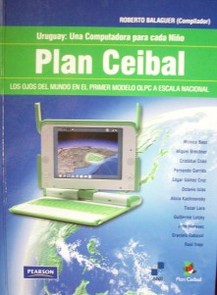 Plan Ceibal : Uruguay : una computadora para cada niño