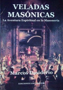 Veladas masónicas : la aventura espiritual en la masonería