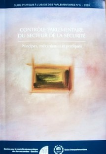 Contrôle parlementaire du secteur de la sécurité : principes, mécanismes et pratiques