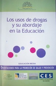 Manual : los usos de drogas y su abordaje en la educación : educación media