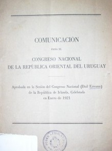 Comunicación para el Congreso Nacional de la República Oriental del Uruguay