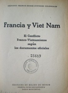 Francia y Viet-Nam : el conflicto franco-vietnamiense según los documentos oficiales