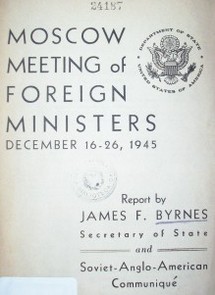 Moscow meeting of foreign ministers : december 16-26, 1945