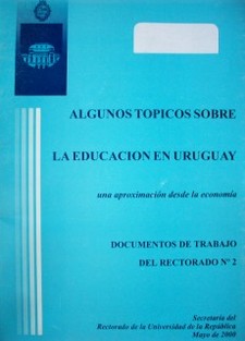 Algunos tópicos sobre la educación en Uruguay : una aproximación desde la economía