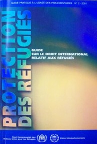 Protection des réfugiés : guide sur le droit international relatif aux réfugiés