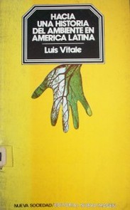 Hacia una historia del ambiente en América Latina : de las culturas aborígenes a la crisis ecológica actual