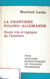 La frontiére polono-allemande : droit, vie et logique de l'histoire