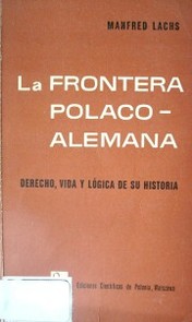 La frontera polaco-alemana : derecho, vida y lógica de su historia