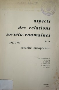 Aspects des relations soviéto-roumaines 1967-1971 : securité européenne