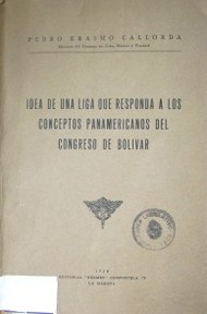 Idea de una liga que responda a los Conceptos Panamericanos del Congreso de Bolívar