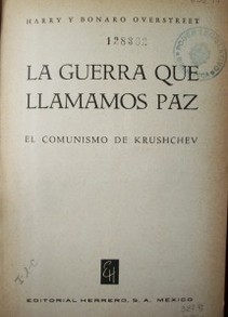 La guerra que llamamos paz : el comunismo de Krushchev