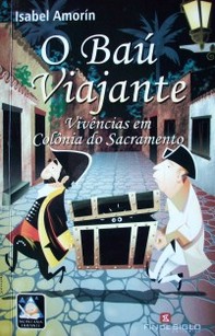 O baú viajante : vivências em Colônia do Sacramento