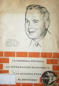 La empresa privada, la integración económica y la Alianza para el Progreso