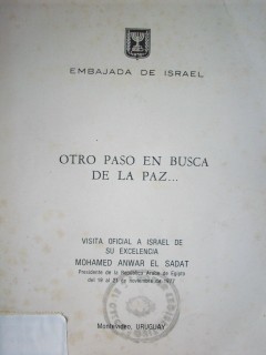 Otro paso en busca de la paz... : visita oficial a Israel de su Excelencia Mohamed Anwar El Sadat presidente de la  República Árabe de Egipto del 19  al 21 de noviembre de 1977