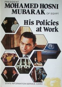 President Mohamed Hosni Mubarak of Egypt : his policies at work