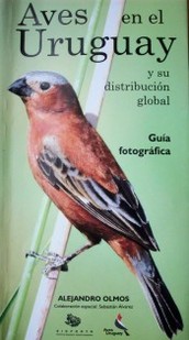 Aves en el Uruguay y su distribución global : guía fotográfica