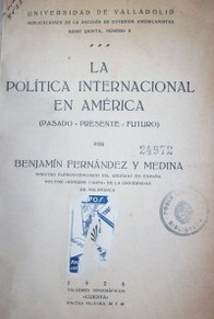 La política internacional en América : (Pasado - presente - futuro)