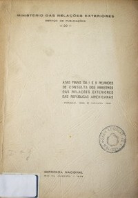 Atas finais da I e II Reunioes de consulta dos Ministros das Relaçoes Exteriores das Repúblicas Americanas