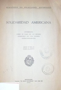 Solidaridad americana : consulta sobre el caso de un Estado americano en una guerra extracontinental