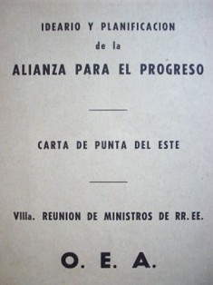 Ideario y planificación de la Alianza para el progreso : carta de Punta del Este