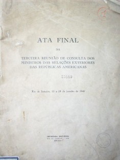 Ata final da terceira reuniao de consulta dos ministros das relaçoes exteriores das repúblicas americanas