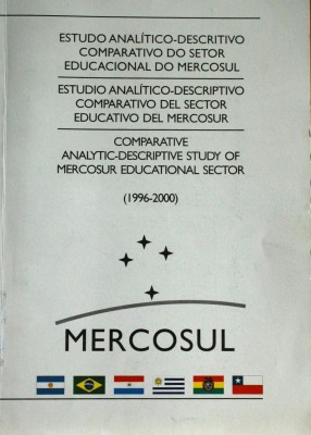 Estudo analítico-descritivo comparativo do setor educacional do Mercosul = Estudio analítico-descriptivo comparativo del sector educativo del Mercosur = Comparative analytic-descriptive study of Mercosur educational sector (1996-2000)