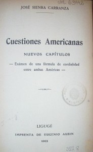 Cuestiones Americanas : Nuevos capítulos : Exámen de una fórmula de cordialidad entre ambas Américas