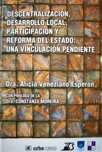 Descentralización, desarrollo local, participación y reforma del Estado : una vinculación pendiente