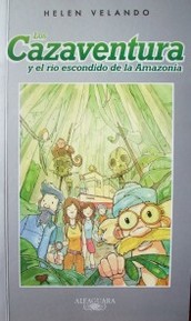 Los Cazaventura y el río escondido de la Amazonia