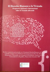 El Derecho Humano a la Vivienda : perspectiva nacional e internacional sobre la vivienda adecuada