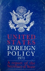 United States foreign policy 1971 : a report of the secretary of State
