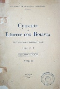 Cuestión de límites con Bolivia : negociaciones diplomáticas : 1915-1917