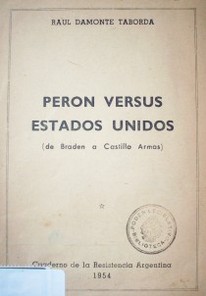 Peron versus Estados Unidos (de Braden a Castillo Armas)