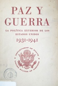 Paz y Guerra : la política exterior de los Estados Unidos 1931-1941