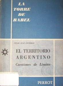 El territorio Argentino : cuestiones de límites