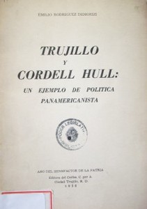 Trujillo y Cordell Hull : un ejemplo de política panamericanista